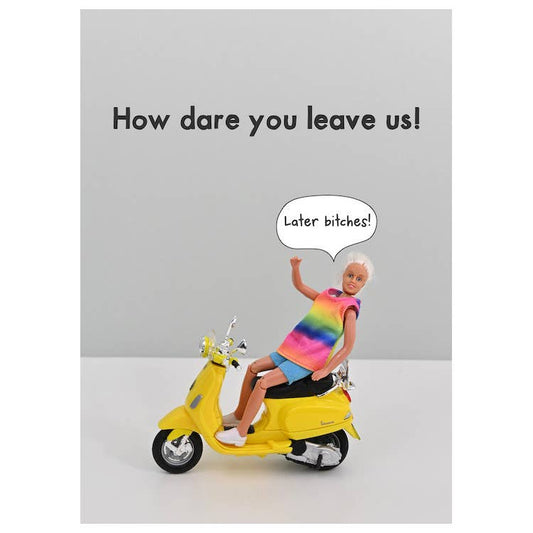 How Dare You Leave Us, Greeting Card