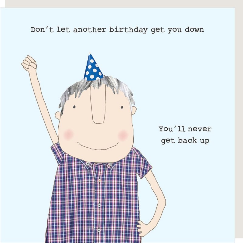 You’ll never get back up - male birthday card