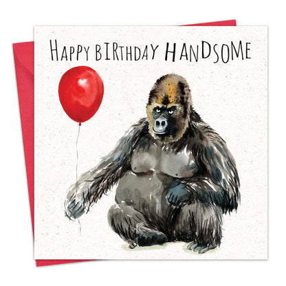 Happy Birthday Handsome - Funny Birthday Card