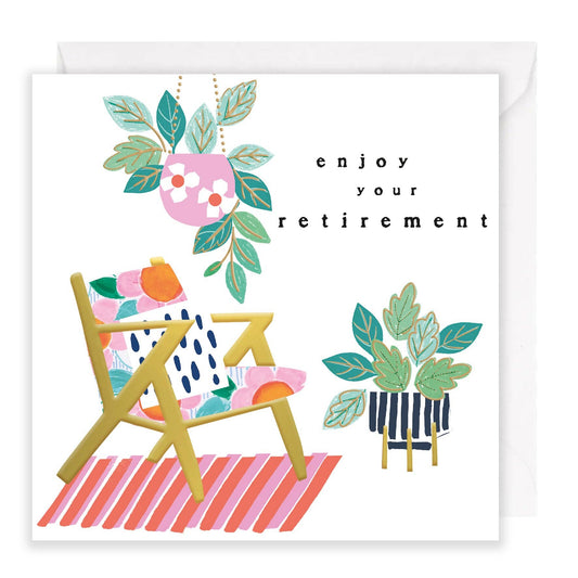 Enjoy your Retirement - Chair and Plants