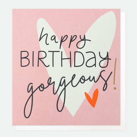 Happy birthday gorgeous - card