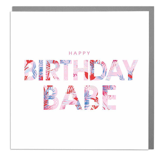 Happy birthday babe - card