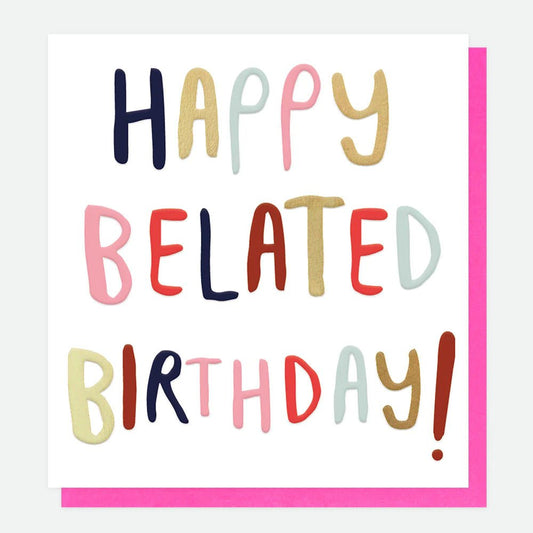 Happy belated birthday - card